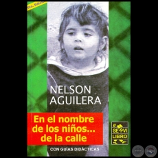 EN EL NOMBRE DE LAS NIÑOS DE LA CALLE…- 6ta. EDICIÓN - Novela de NELSON AGUILERA - Año 2010